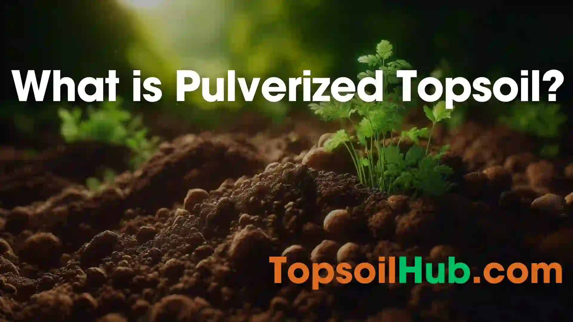 What is Pulverized Topsoil