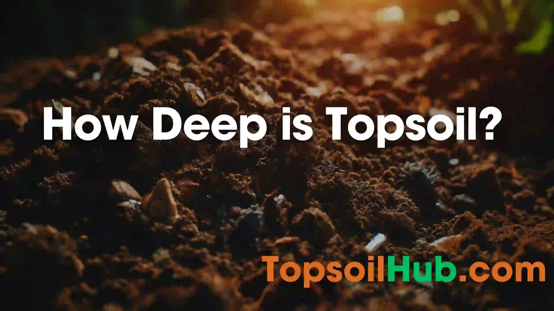 How Deep is Topsoil