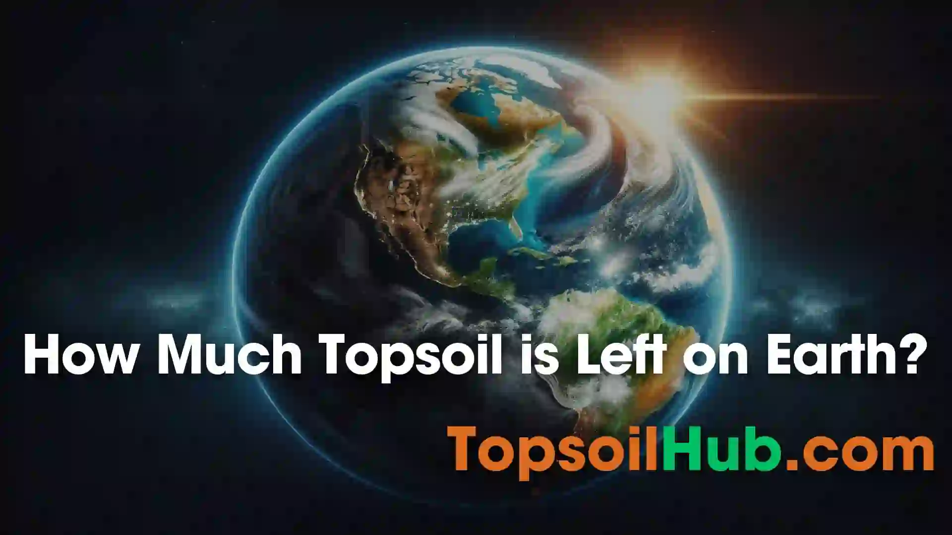 How Much Topsoil is Left on Earth